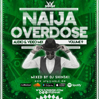 Naija Overdose Mix Vol 9 [Burna Boy, Wizkid, Tiwa Savage, Teni, Davido, Zlatan, Olamide, Rema] by DJ Shinski