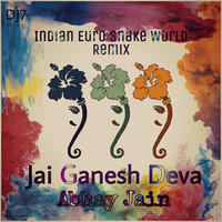 Jai Ganesh Deva - DJ7 Bharat Ft Abhay Jain (Indian Euro Snake World Re Brand) by DJ7 Bharat