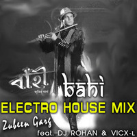 BAHI - ELECTRO HOUSE MIX - ZUBEEN GARG feat. DJ ROHAN &amp; VICX-L by Rohan Gupta