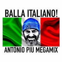 BALLA ITALIANO! ANTONIO PIU MEGAMIX by Antonio Piu