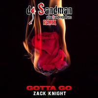 Gotta Go (dj Sandman Remix) - Zack Knight by dj Sandman aka Sandeep Hans