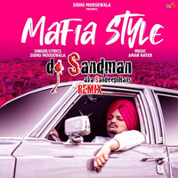 Mafia Style (dj Sandman Remix) - Sidhu Moose Wala by dj Sandman aka Sandeep Hans