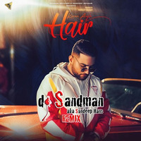Hair (dj Sandman Remix) | Karan Aujla | Deep Jandu by dj Sandman aka Sandeep Hans