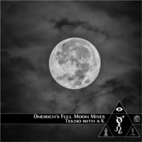 Oneirich - Full Moon Mix - Acid, Tekno &amp; Core by The Kult of O