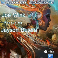 Broken Essence 069  Joe Wink &amp; Jayson Butera by JOE WINK