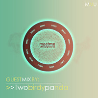 037 Meet Me Underground Guest Mix By Twobirdypanda by Meet Me Underground (MMU Realm)