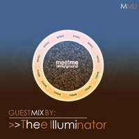 039 Meet Me Underground Guest Mix By Thee Illuminator by Meet Me Underground (MMU Realm)