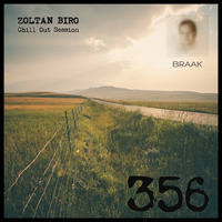 Zoltan Biro - Chill Out Session 356 [including: Braak Special Mix] by Zoltan Biro