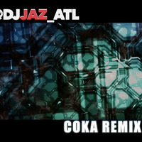 DJ JAZ ATL Coka Remix by DJ Jaz ATL