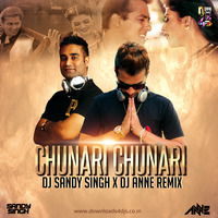 CHUNARI CHUNARI - DJ SANDY SINGH X DJ ANNE REMIX by Dj Sandy Singh