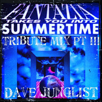Fantazia Takes You Into Summertime Tribute Pt III by Dave Junglist