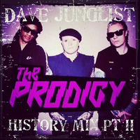 The Prodigy History Mix Pt II by Dave Junglist