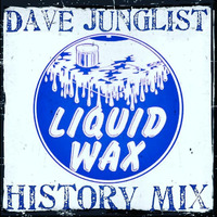 Liquid Wax Recordings History Mix by Dave Junglist