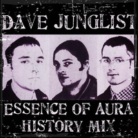Essence Of Aura History Mix by Dave Junglist
