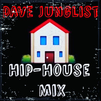 Hip-House Mix by Dave Junglist