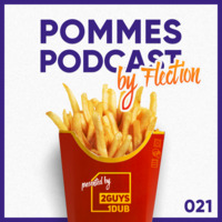 Pommes Podcast 021: Flection by 2 Guys 1 Dub