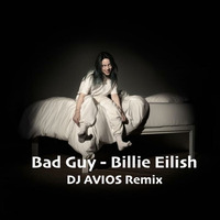 Bad Guy (DJ AVIOS Remix) by DJ AVIOS