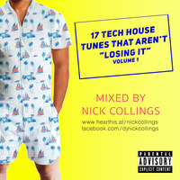17 Tech House Tunes That Aren't &quot;Losing It&quot; Volume 1 - Mixed by Nick Collings (September 2019) by Nick Collings