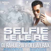Selfie Le Le Re..... ( Bajrangi Bhaijaan ) Rahul Pai & Deejay Rax Remix 1 by rahulpaiofficial