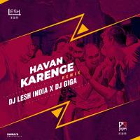 HAVAN KARENGE - DESI MIX - DJ LESH INDIA x DJ GIGA by DJ  Giga