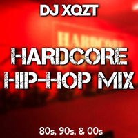 Hardcore Hip-Hop Mix (80s, 90s &amp; 00s) by DJ XQZT