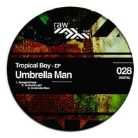 Tropical Boy - Umbrella Man - Original Mix [RAW028] by Raw Trax Records