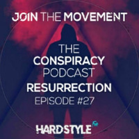The Conspiracy Podcast Resurrection | Episode #27 | Guestmixes by Da Styler &amp; Akrazia by Benny