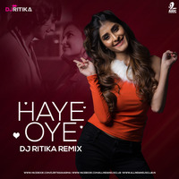 Haye Oye (Remix) - DJ Ritika Sharma by AIDC
