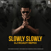 Slowly Slowly (Remix) - DJ Roady by AIDC