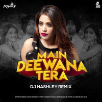 Main Deewana Tera (Remix) - DJ Nashley by AIDC