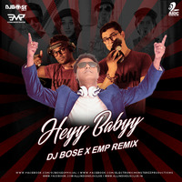 Heyy Babyy (Remix) - DJ Bose USA X Electronic Monsterzz - EMP by AIDC