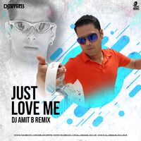 Just Love Me (Remix) - DJ Amit B by AIDC