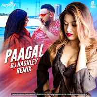 Paagal (Remix) - Badshah - DJ Nashley by AIDC