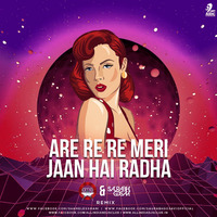 Are Re Re Meri Jaan Hai Radha - Saurabh Gosavi X Shameless Mani (Remix) by AIDC