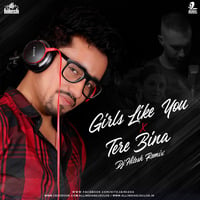 Girls Like You X Tere Bina (Mashup) - DJ Hitesh by AIDC