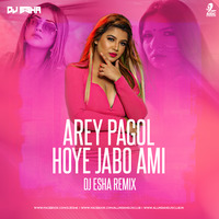 Arey Pagol Hoye Jabo (Remix) - DJ Esha by AIDC