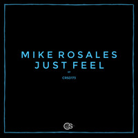 Mike Rosales - Just Feel (Original Mix) by Craniality Sounds