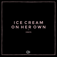 Ice Cream - Always On Her Own (Original Mix) by Craniality Sounds