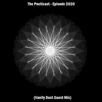 The Poeticast - Episode 220 (Vanity Dust Guest Mix) by The Poeticast