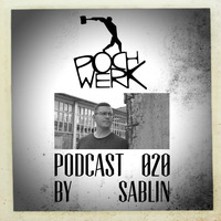 Pochwerk Podcast#020 by Sablin by POCHWERK