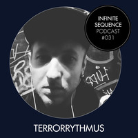 Infinite Sequence Podcast #031 - Terrorrythmus (Eclectic, Bremen) by Infinite Sequence
