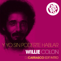Y Yo Sin Poderte Hablar (DJ Carrasco Extended Intro) - Willie Colon by DJ Carrasco