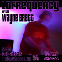 Lofrequency with Wayne Brett 07-09-19 by Wayne Brett