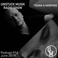 016 UNSTUCK MUSIK  RADIO SHOW - TRAMA &amp; MORPHEE by Unstuck Musik