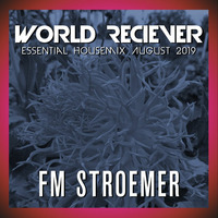 FM STROEMER - World Reciever Essential Housemix August 2019 | www.fmstroemer.de by Marcel Strömer | FM STROEMER