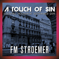 FM STROEMER - A Touch Of Sin Essential Housemix September 2019 | www.fmstroemer.de by Marcel Strömer | FM STROEMER