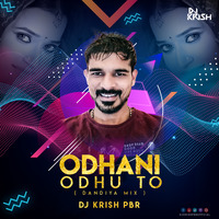 ODHANI ODHU TO ( DANDIYA MIX ) - DJ KRISH PBR - REMIX by DJ KRISH PBR