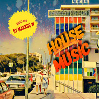 Markus W. House Music August 2019 by DJ Markus W.