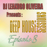 Deep House Sessions 8 by DJ Leandro Oliveira