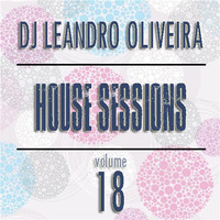 House Sessions 18 by DJ Leandro Oliveira